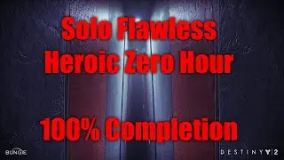 Solo Flawless Heroic 100% Zero Hour (All Puzzles and Bosses)[Hunter, Season of Arrivals]