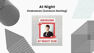 Shakedown - At Night (Ashdunn Bootleg)