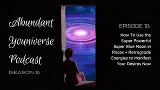Use the Super Powerful Super Blue Moon in Pisces + Retrograde Energies to #Manifest Your Desires Now