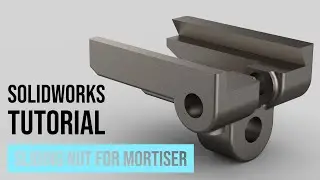 SolidWorks Tutorial #34: Sliding Nut for Mortiser (Alternative Way to Design This Part)