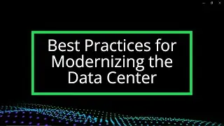 Best Practices for Modernizing the Data Center