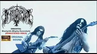 IMMORTAL - Blashyrkh (Mighty Ravendark) (REMASTERED VIDEO) ORIGINAL SOUND - HD