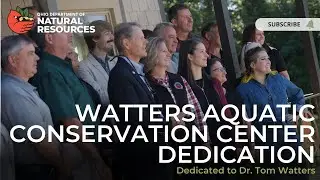 Watters Aquatic Conservation Center Dedication