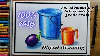Object Drawing - How to draw Object Drawing -For Elementary intermediate Grade exam