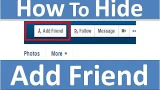 HOW TO HIDE ADD FRIEND BUTTON IN FACEBOOK