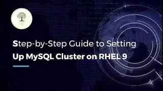 Step By Step Guide To Setting Up MySQL Cluster on RHEL9