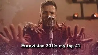Eurovision 2019: My top 41 before the show
