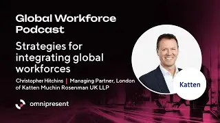 Strategies for integrating global workforces with Christopher Hitchins