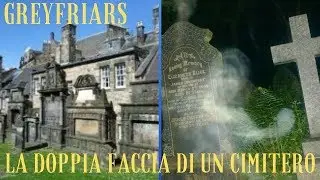 Greyfriars: La doppia faccia di un cimitero | Creepy Moment