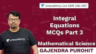 Integral Equation MCQs -3 | Mathematical Sciences | Unacademy Live - CSIR UGC NET | Gajendra Purohit