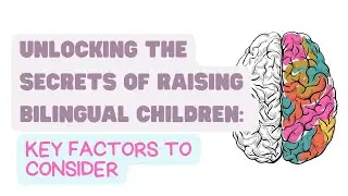 Key Factors to Consider when Raising Bilingual Children