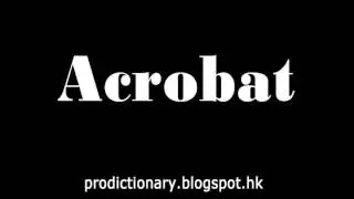 How to Pronounce Acrobat｜Pro-Dictionary