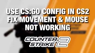 How to use CSGO config in CS2, fix movement not working, fix mouse not working in CS2