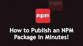 How to Publish an NPM Package in Minutes!