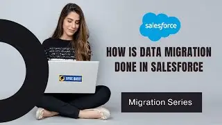 How is Data Migration done salesforce | How to migrate data from Salesforce | What is data migration