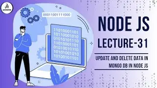 Update and Delete Data in MongoDB with Node.js: A Step-by-Step Guide | Lecture-31