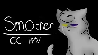 Smother || OC PMV
