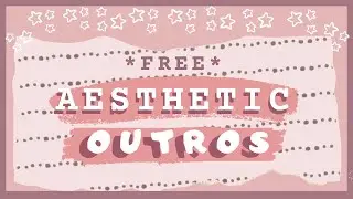 7 Free Aesthetic Outro Templates 2020!! (Endslates)