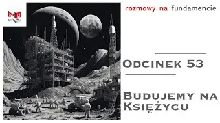 #53 Budujemy Na Księżycu