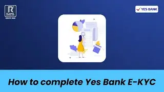 How to complete YES Bank E-KYC