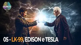 05 - LK-99 Metterebbe d'accordo Edison e Tesla - #OltreIlCodicePodcast