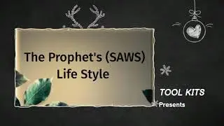 Prophet Muhammad SAWS Lifestyle Part VIII