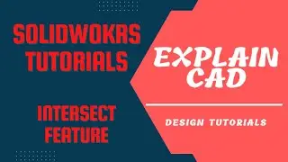 SOLIDWORKS TUTORIALS 2022 | INTERSECT FEATURE IN SOLIDWORKS | SOLIDWORKS COMMANDS | EXPLAIN CAD |