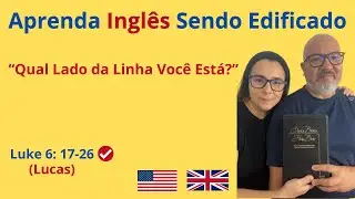 Aprenda INGLÊS Sendo Edificado - Inglês com a passagem de Lucas 6 17-26 (Luke)