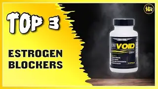 The Best Estrogen Blockers for Men