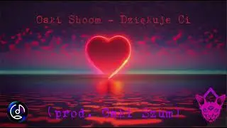 Oski Shoom - Dziękuje Ci (prod. Oski Szum)