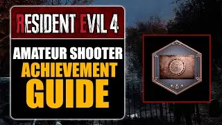 RESIDENT EVIL 4 REMAKE - AMATEUR SHOOTER ACHIEVEMENT GUIDE