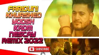 Fariduni Khurshed Yodsh kadm Nestay Remix 2022/ Фаридуни Хуршед - Ёдш кадм ремикс 2022