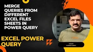 (EXCEL POWER QUERY )  HOW TO MERGE QUERIES FROM DIFFERENT EXCEL FILES SHEETS