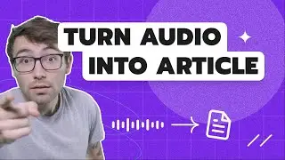 Easy Way to Turn Audio Recordings into Written Articles | How to Podcast to Article