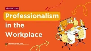 Career Clips - Professionalism in the Workplace