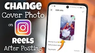 How to Change Cover Photo on Instagram Reels After Posting