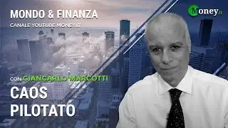 CAOS PILOTATO - GIANCARLO MARCOTTI - Mondo&Finanza #79