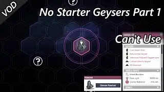 Oxygen Not Included But I Can't Use Any Starter Planet Geyser and Can't Move Out - VOD Part 1