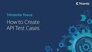 Tricentis Tosca Cloud Deployment - How to Create API Test Cases