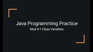 Java Practice Examples - Module 4-1 Class Variables