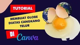 Cara membuat Globe diatas cangkang telur ( Photo Manipulation effect) di Canva. #canvatutorial