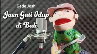Gede Josh | Jaen Gati Idup di Bali