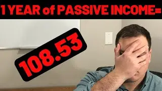 In My First Year Of PASSIVE INCOME I Only Made 108.53 (MUCH HARDER THEN I THOUGHT)