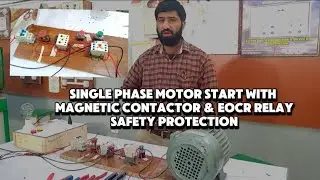 Single Phase Motor Start with Magnetic Contactor & EOCR Relay Safety Protection | Explain |Practical