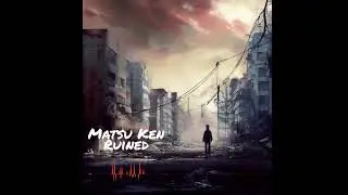 Matsu Ken - Ruined