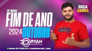 RYAN DIFERENCIADO - EP NOVO DE FIM DE ANO - OUTUBRO 2024