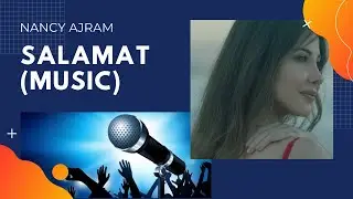 Salamat (Music) - Nancy Ajram II سلامات (موسيقى) - نانسي عجرم