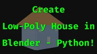 Create a Low-Poly House in Blender with Python & Display It in Your Web Browser!