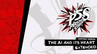 The AI and its Heart -Another Version- |  Persona 5 Strikers OST [Extended]