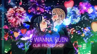 Love is war | I wanna ruin our friendship - Edit